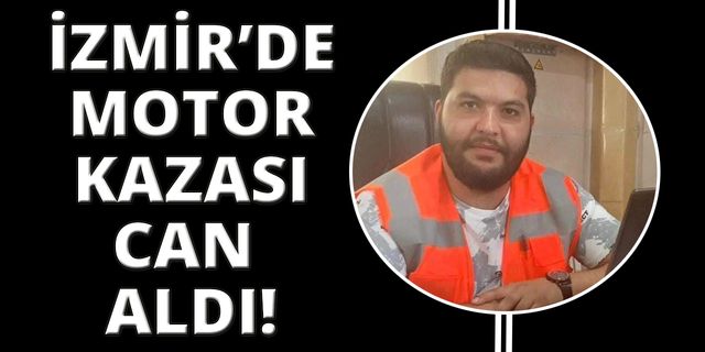 İzmir'de motosiklet kazasında sürücü hayatını kaybetti