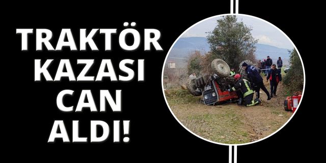 Manisa'da devrilen traktörünün altında hayatını kaybetti