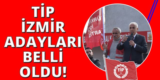 Türkiye İşçi Partisi (TİP) İzmir başkan adaylarını açıkladı