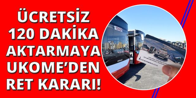 İzmir'de 120 dakika ücretsiz aktarma UKOME'ye takıldı