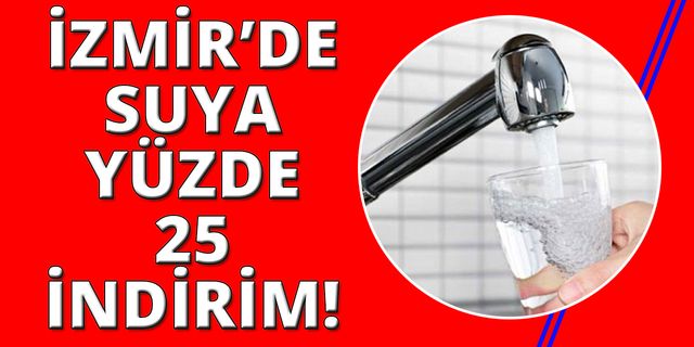  İzmir’de suya yüzde 25 indirim önergesi komisyona gönderildi