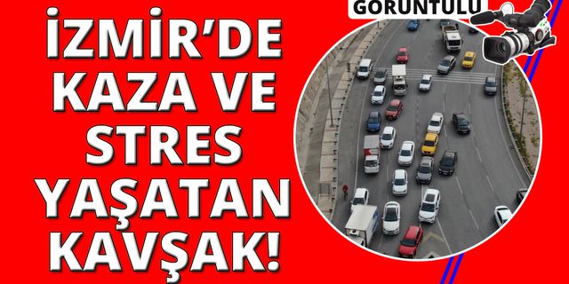 İzmir'de sürücülere ‘Survivor'ı yaşatan dev kavşak