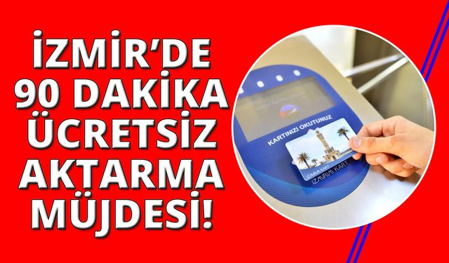 İzmir'de “90 Dakika Ücretsiz Aktarma” başlıyor