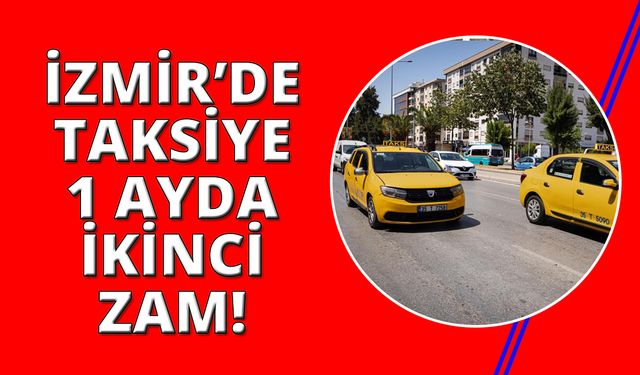 İzmir'de taksi ücretlerine 1 içinden ikinci zam geldi