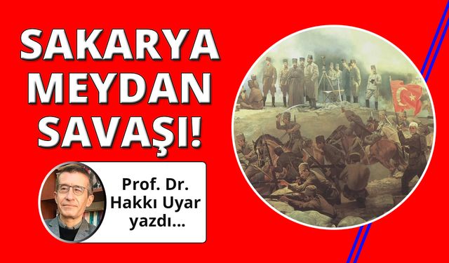 Sakarya Meydan Savaşı Hakkında Atatürk’ün Bir Beyannamesi