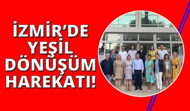 İzmir’in yeşil dönüşümüne hep birlikte öncülük edecekler