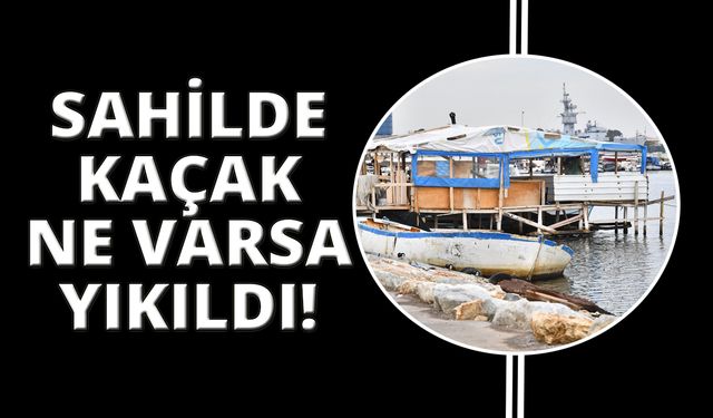 İnciraltı’nda kaçak iskele ve ahşap yapılar yıkıldı