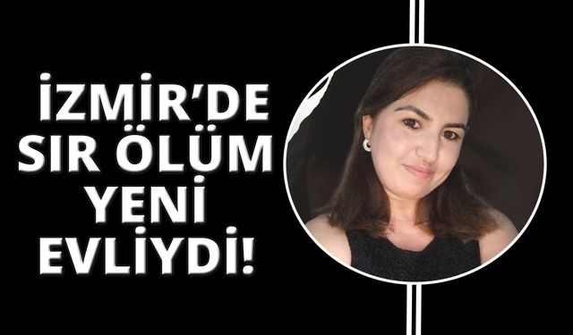 İzmir'de sır ölüm: 18 günlük evliydi