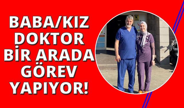 Manisa'da baba-kız doktor aynı hastanede görev yapıyor