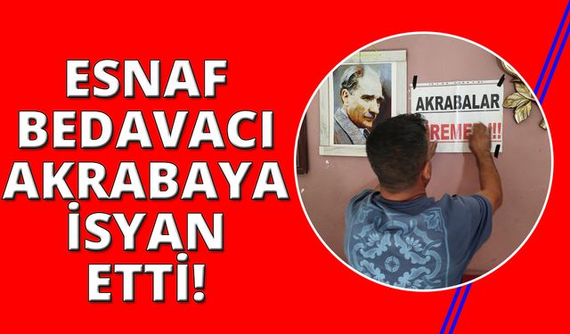 İzmirli esnafın bedavacı akraba isyanı!