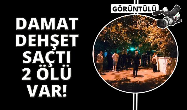 Balıkesir’de damat dehşeti: 2 ölü, 2 yaralı