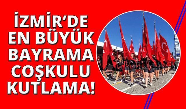 29 Ekim Cumhuriyet Bayramı İzmir'de coşkuyla kutlandı