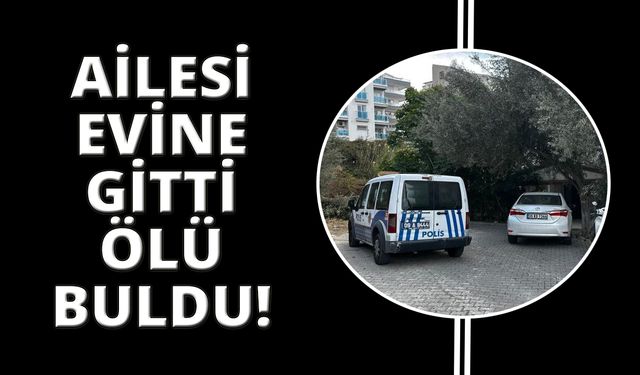 Kuşadası’nda bir kişi evinde ölü bulundu