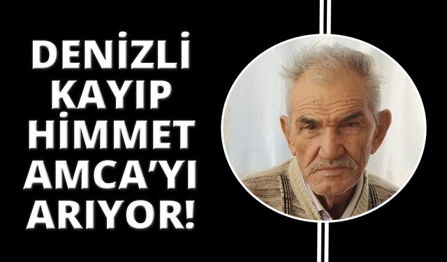 Yaşlı adamdan 5 gündür haber alınamıyor