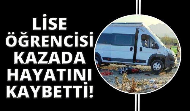 Muğla'da kazada lise öğrencisi hayatını kaybetti