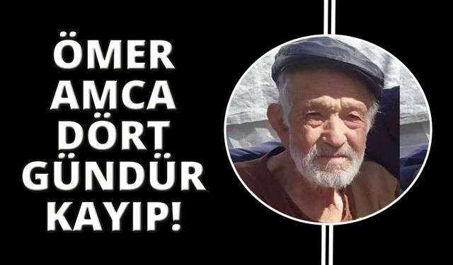 87 yaşındaki yaşlı adamdan 4 gündür haber alınamıyor