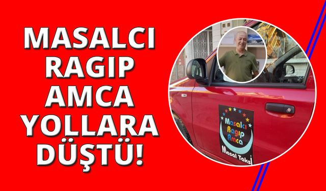 Masalcı Ragıp Amca’nın ‘Masal Taksi’si yollara düşüyor