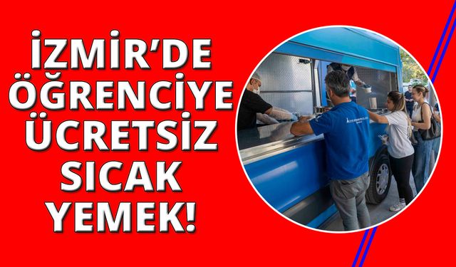 İzmir'de 6 üniversitede 4 bin öğrenciye sıcak yemek