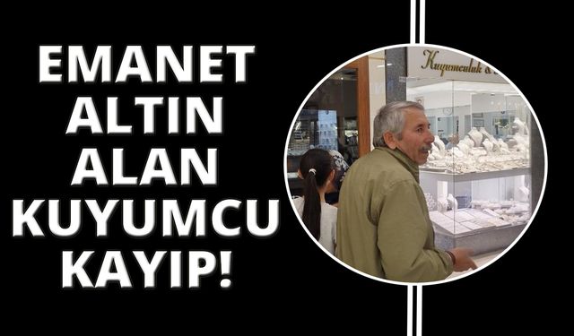 İzmir'de vatandaşlardan emanet altın alan kuyumcu kayıplara karıştı