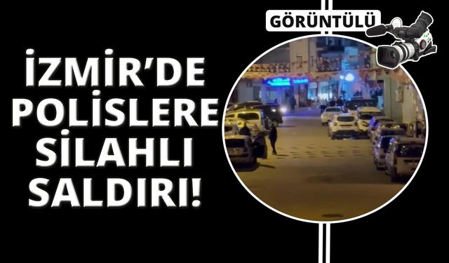 İzmir'de polislere silahlı saldırı: 2'si ağır 3 polis yaralı