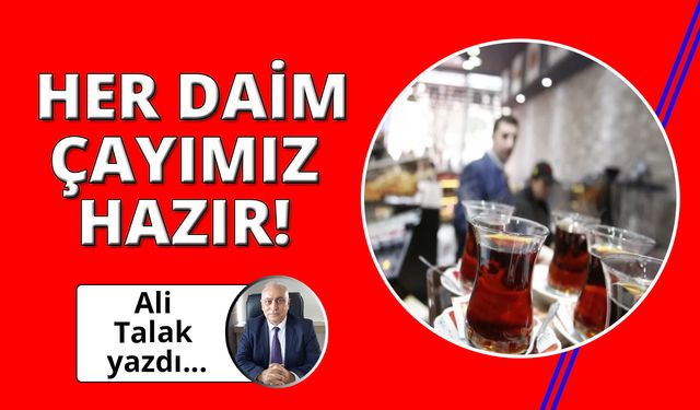 Hayatımızda çay içme sosyolojisi!