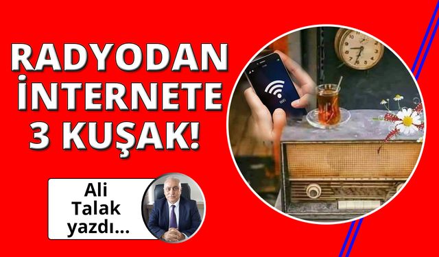 Radyodan internete 3 farklı kuşak!