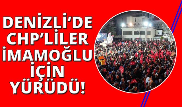Denizli'de İmamoğlu için destek mitingi