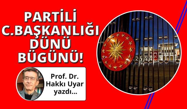 Partili Cumhurbaşkanlığı: Dünden Bugüne