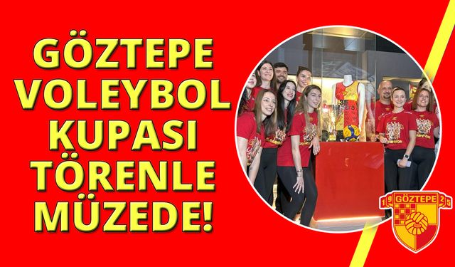 Göztepe Voleybol’un kupası, müzesindeki yerini aldı