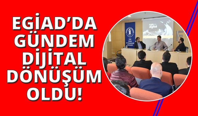 EGİAD’dan dijital dönüşümde vizyoner adımlar