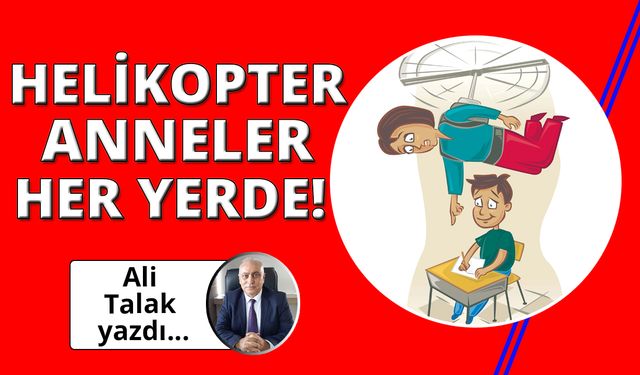 Helikopter Anneler ve çocukları!