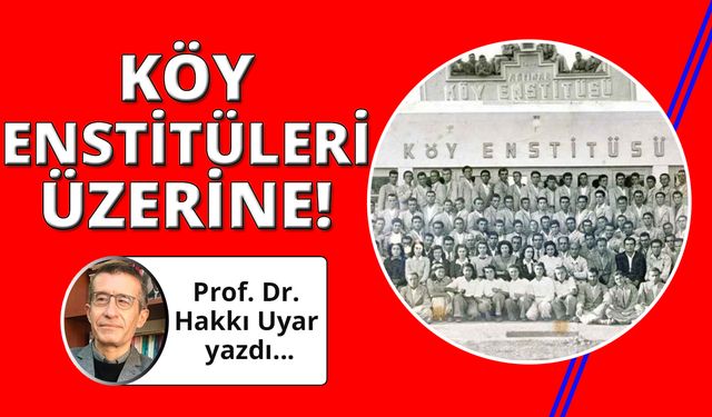 85. Yılında Köy Enstitüleri Üzerine Bir Değerlendirme