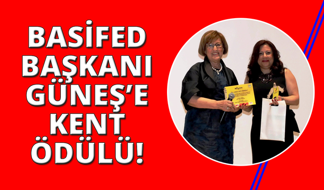 BASİFED Başkanı Semiha Güneş’e ödül