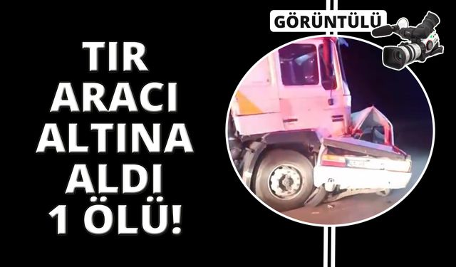 Manisa'da tırla otomobil kafa kafaya çarpıştı