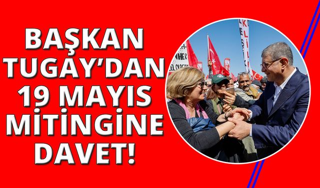 Tugay: "İzmir'in o gün her yaştan insanı ile orada olması gerekiyor"