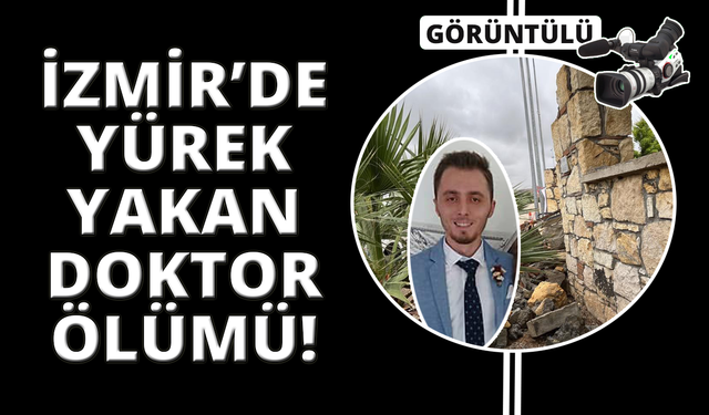 İzmir'de taş kemer yıkıldı doktor hayatını  kaybetti