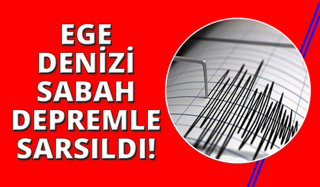 Ege Denizi'nde 6 büyüklüğünde deprem