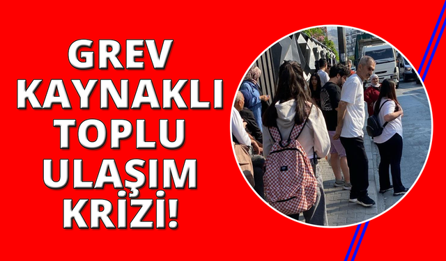 İzmir'de işçiler greve gitti, ulaşımda aksamalar var