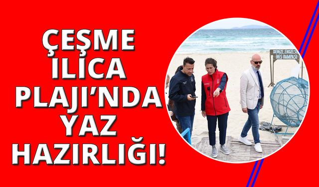 Çeşme Ilıca Plajı’nda yaz hazırlıkları sürüyor