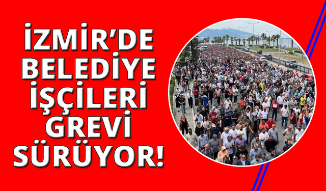 İzmir'de işçiler sokaklara çıktı