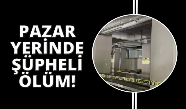 Marmaris’te pazar yerinde şüpheli ölüm