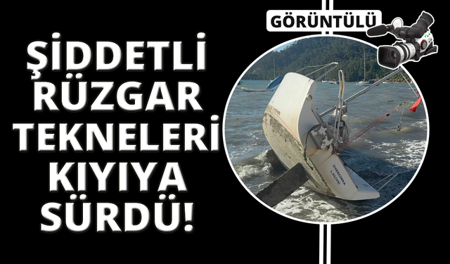 Marmaris’te şiddetli rüzgar tekneyi kıyıya sürükledi