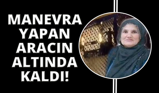 Manisa'da aracın çarptığı kadın hayatını kaybetti