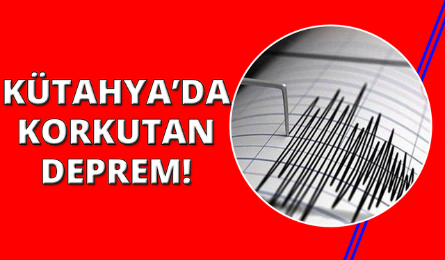 Kütahya'da öğle vakti korkutan deprem