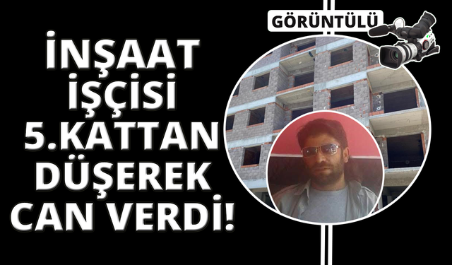 Manisa'da inşaat işçisi 5. kattan düşerek hayatını kaybetti