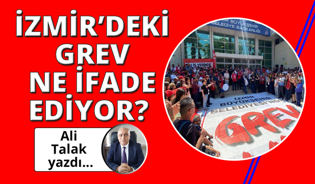 İzmir'deki grev ne ifade ediyor?