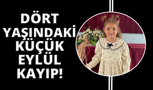 Muğla'da 4 yaşındaki Eylül her yerde aranıyor