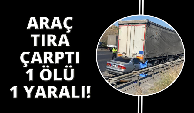 İzmir’de otomobil tıra çarptı: 1 ölü, 1 ağır yaralı