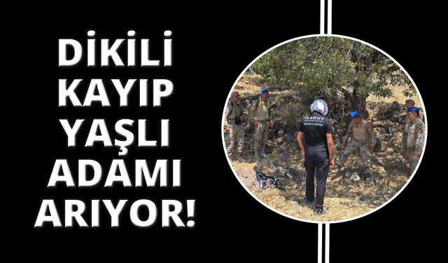 İzmir'de kayıp yaşlı adam için arama çalışmaları sürüyor