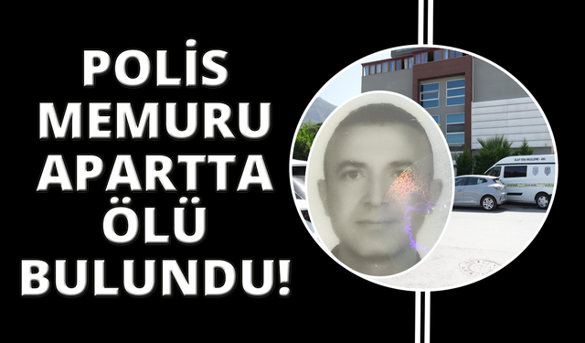 Denizli'de polis memuru kaldığı apartta ölü bulundu